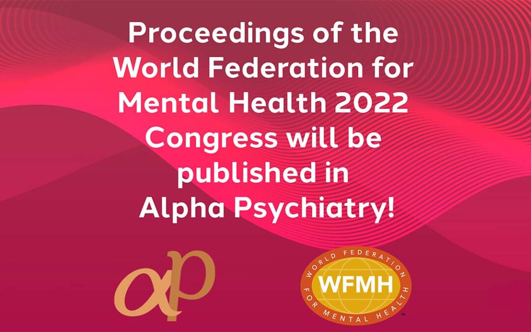 Proceedings of the 23rd World Federation for Mental Health Congress will be published in Alpha Psychiatry!