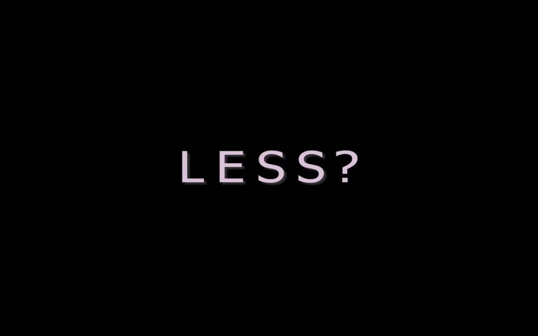 Less?